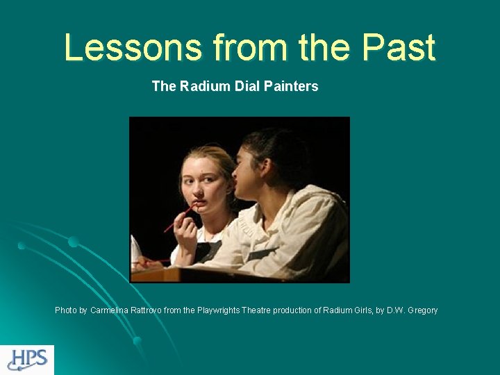 Lessons from the Past The Radium Dial Painters Photo by Carmelina Rattrovo from the