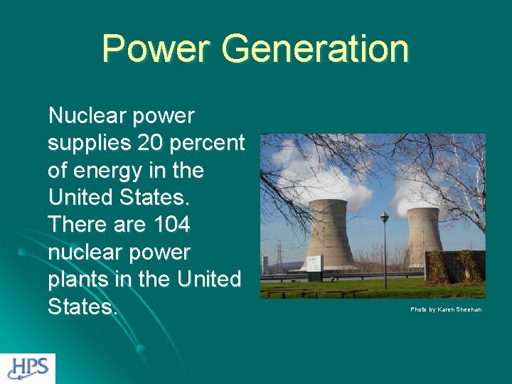 Power Generation Nuclear power supplies 20 percent of energy in the United States. There