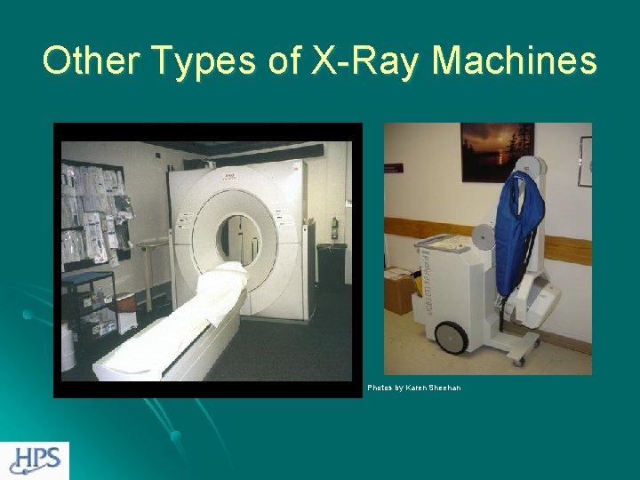 Other Types of X-Ray Machines Photos by Karen Sheehan 