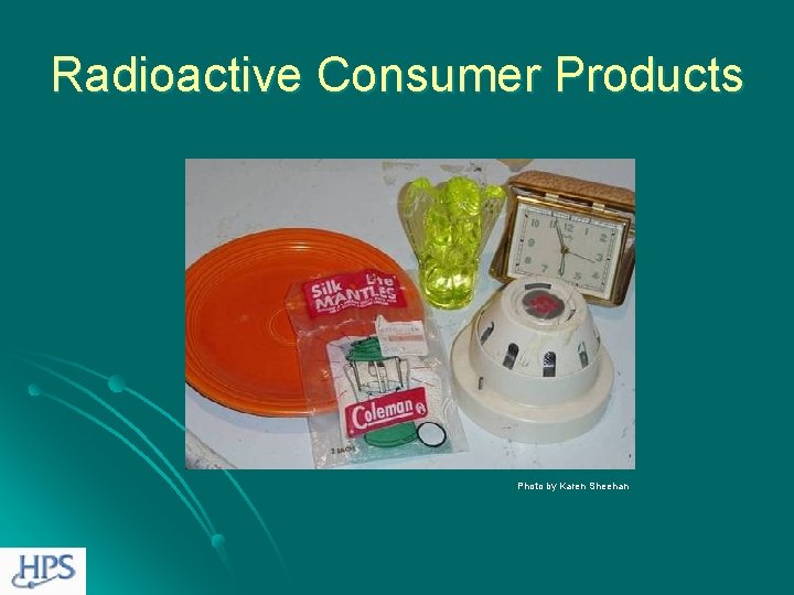Radioactive Consumer Products Photo by Karen Sheehan 