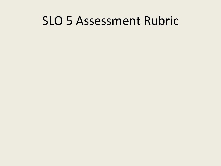 SLO 5 Assessment Rubric 