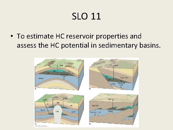 SLO 11 • To estimate HC reservoir properties and assess the HC potential in