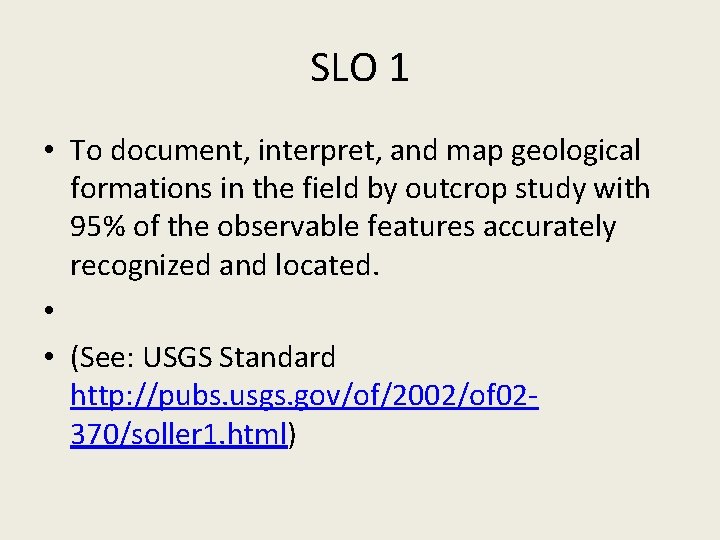 SLO 1 • To document, interpret, and map geological formations in the field by