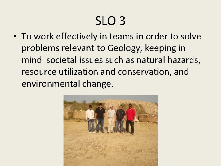 SLO 3 • To work effectively in teams in order to solve problems relevant