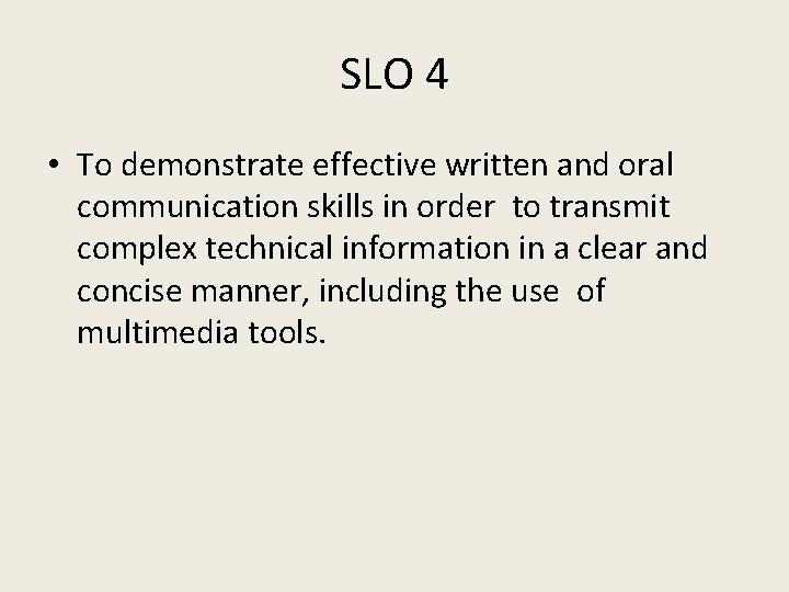 SLO 4 • To demonstrate effective written and oral communication skills in order to