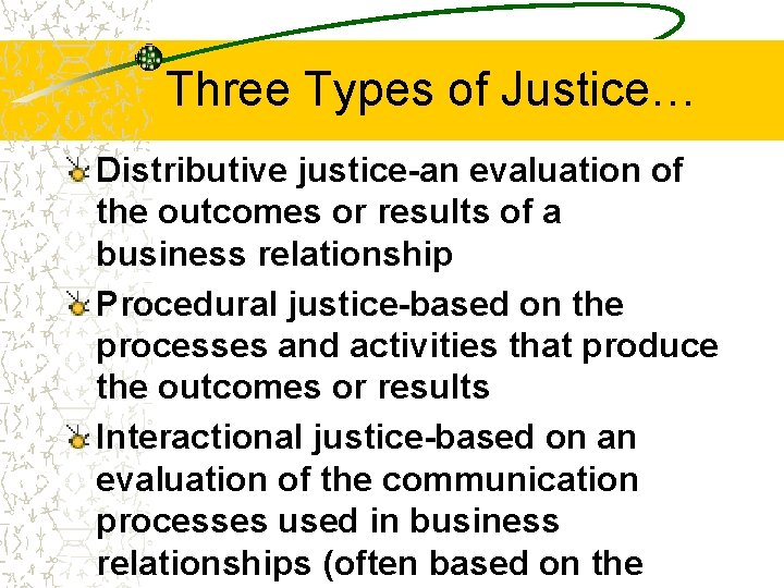 Three Types of Justice… Distributive justice-an evaluation of the outcomes or results of a