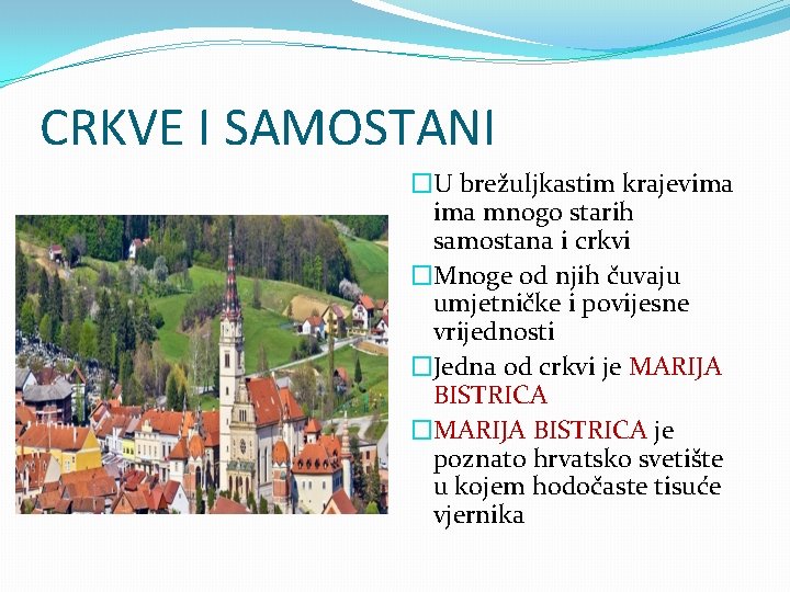 CRKVE I SAMOSTANI �U brežuljkastim krajevima mnogo starih samostana i crkvi �Mnoge od njih