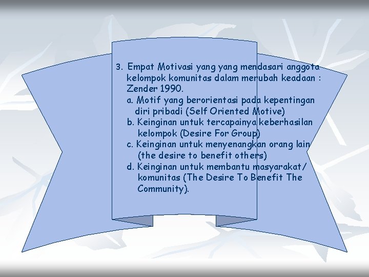 3. Empat Motivasi yang mendasari anggota kelompok komunitas dalam merubah keadaan : Zender 1990.