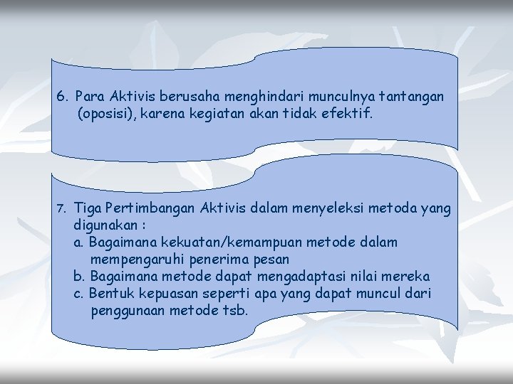 6. Para Aktivis berusaha menghindari munculnya tantangan (oposisi), karena kegiatan akan tidak efektif. 7.