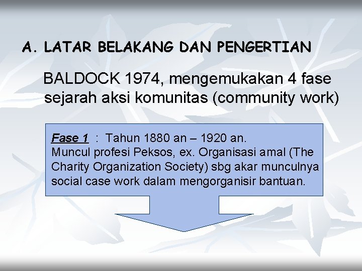 A. LATAR BELAKANG DAN PENGERTIAN BALDOCK 1974, mengemukakan 4 fase sejarah aksi komunitas (community