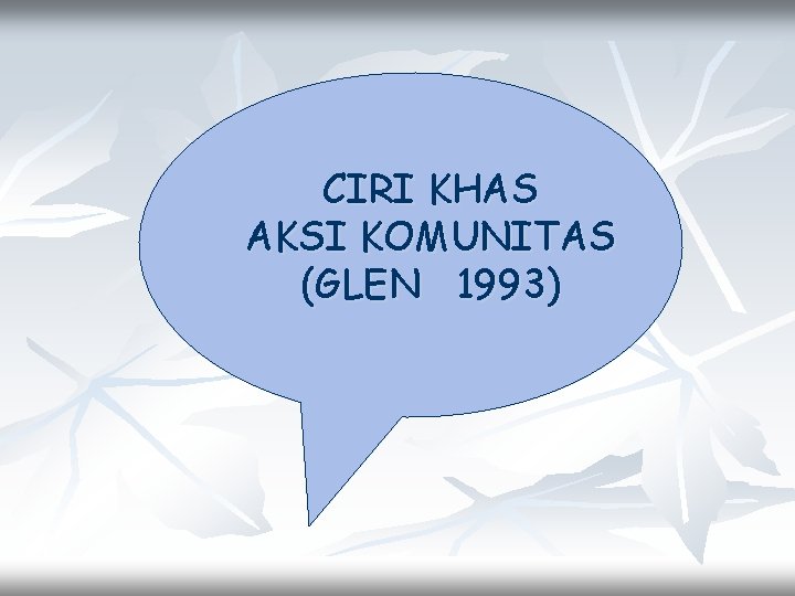 CIRI KHAS AKSI KOMUNITAS (GLEN 1993) 