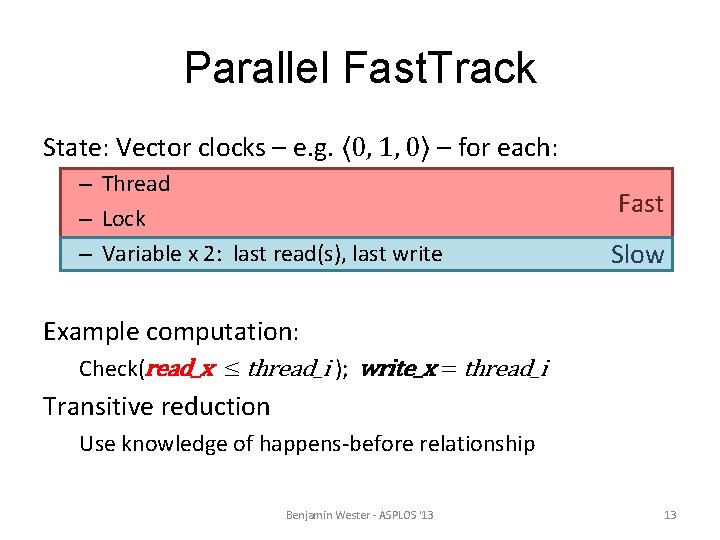 Parallel Fast. Track State: Vector clocks – e. g. ⟨ 0, 1, 0⟩ –