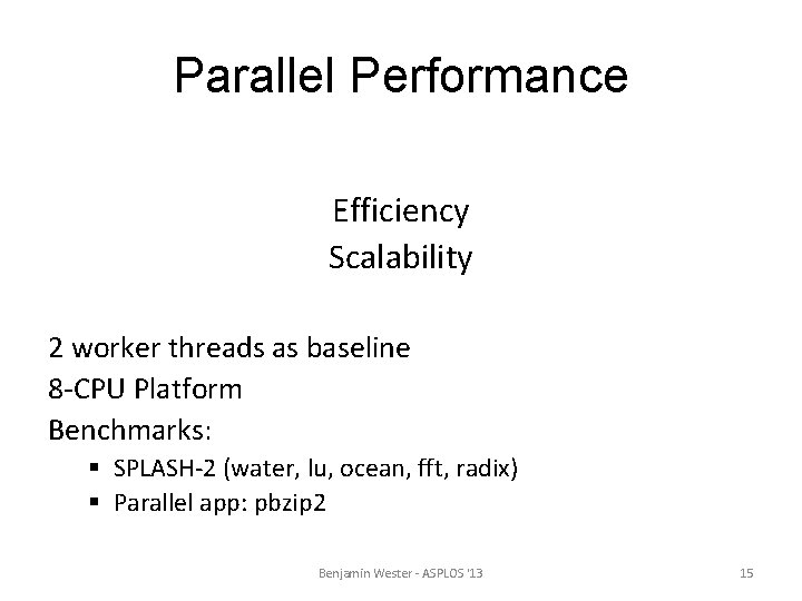 Parallel Performance Efficiency Scalability 2 worker threads as baseline 8 -CPU Platform Benchmarks: §