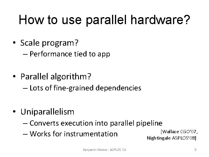 How to use parallel hardware? • Scale program? – Performance tied to app •
