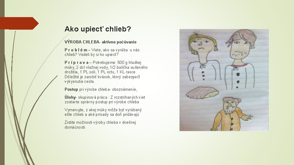 Ako upiecť chlieb? VÝROBA CHLEBA- aktívne počúvanie P r o b l é m