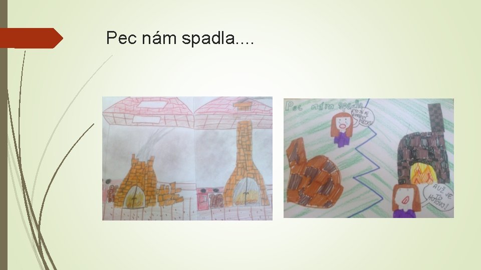 Pec nám spadla. . 