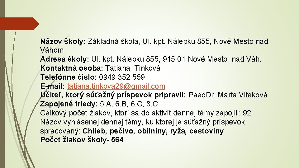 Názov školy: Základná škola, Ul. kpt. Nálepku 855, Nové Mesto nad Váhom Adresa školy: