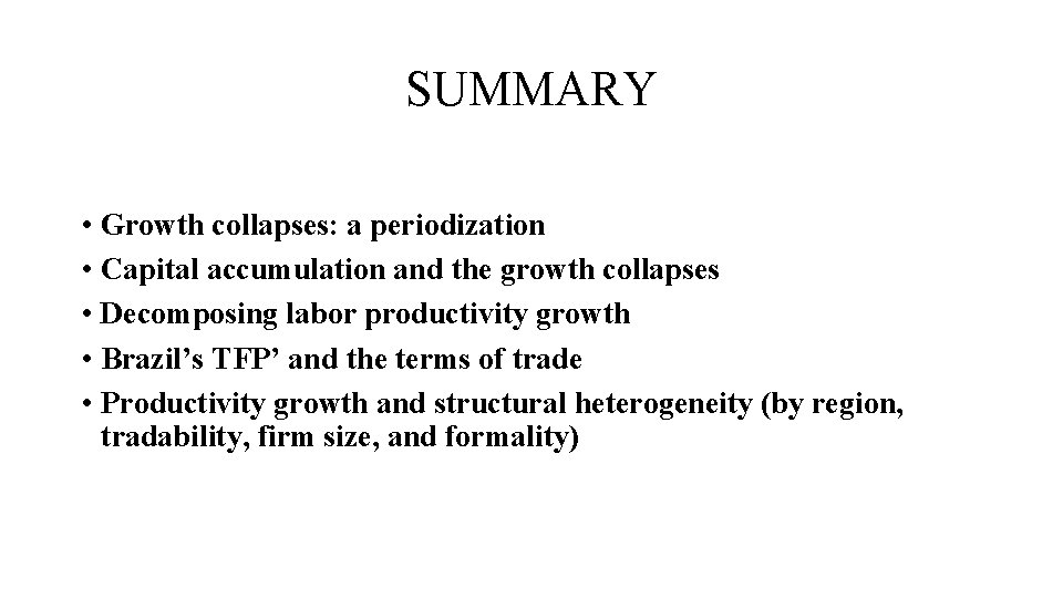 SUMMARY • Growth collapses: a periodization • Capital accumulation and the growth collapses •