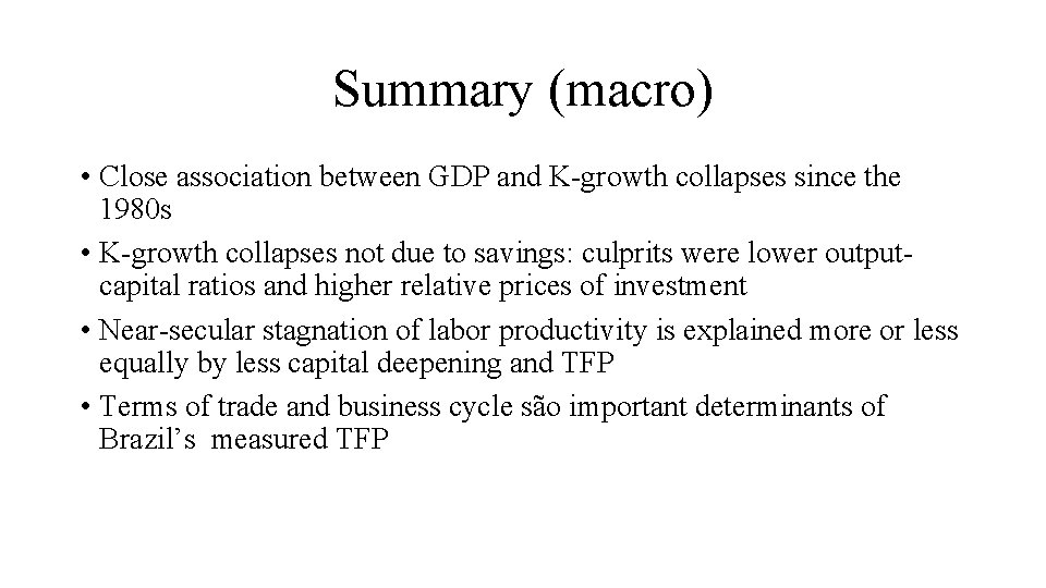 Summary (macro) • Close association between GDP and K-growth collapses since the 1980 s