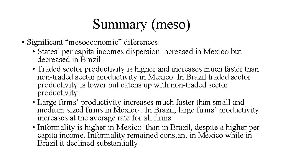 Summary (meso) • Significant “mesoeconomic” diferences: • States’ per capita incomes dispersion increased in