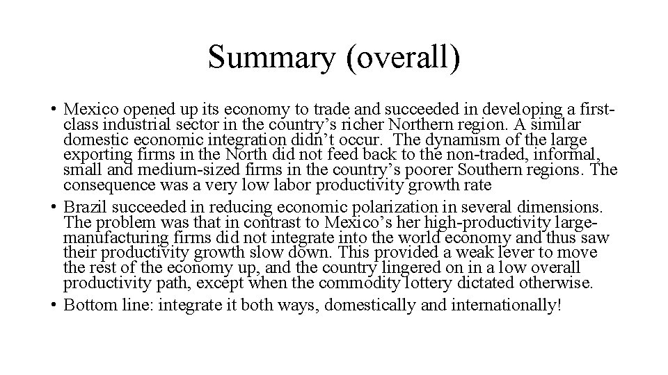 Summary (overall) • Mexico opened up its economy to trade and succeeded in developing