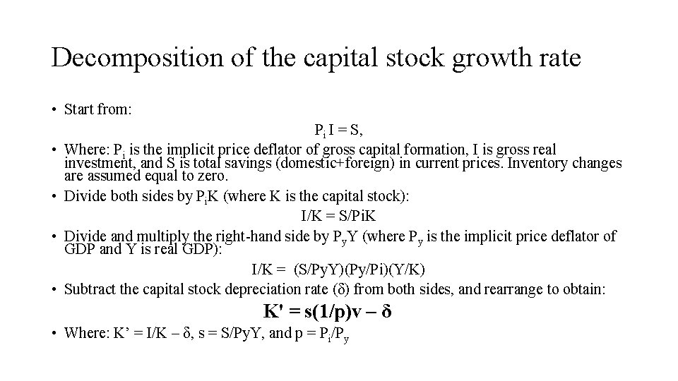 Decomposition of the capital stock growth rate • Start from: • • Pi I