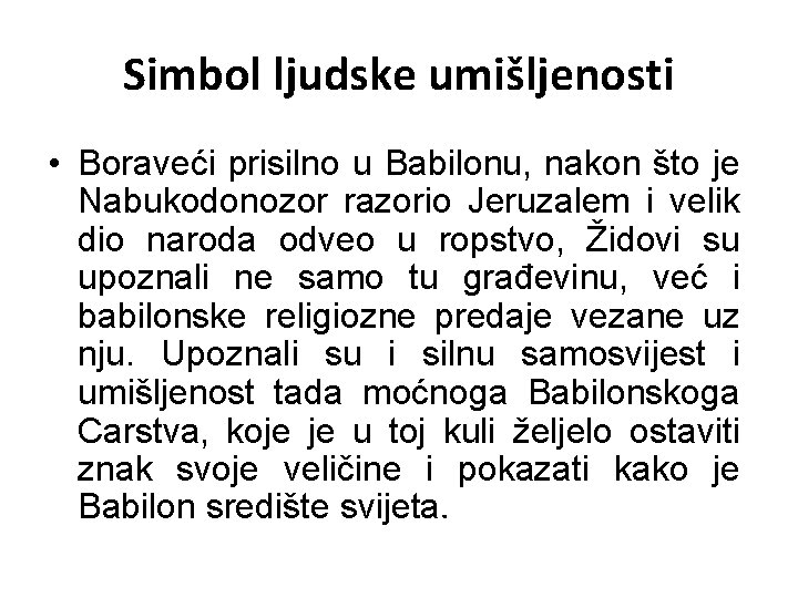 Simbol ljudske umišljenosti • Boraveći prisilno u Babilonu, nakon što je Nabukodonozor razorio Jeruzalem