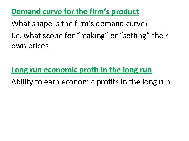 Demand curve for the firm’s product What shape is the firm’s demand curve? I.