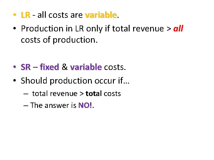  • LR - all costs are variable • Production in LR only if