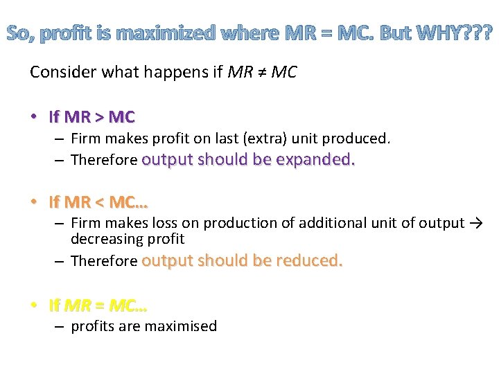 So, profit is maximized where MR = MC. But WHY? ? ? Consider what