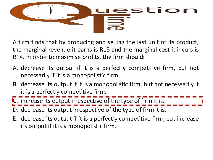 A firm finds that by producing and selling the last unit of its product,