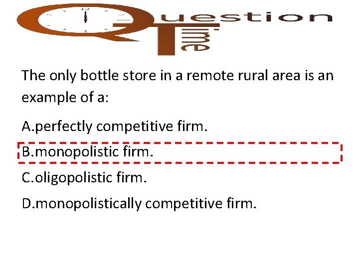 The only bottle store in a remote rural area is an example of a: