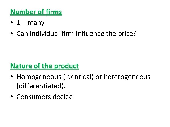 Number of firms • 1 – many • Can individual firm influence the price?