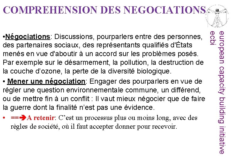 COMPREHENSION DES NEGOCIATIONS european capacity building initiative ecbi • Négociations: Discussions, pourparlers entre des