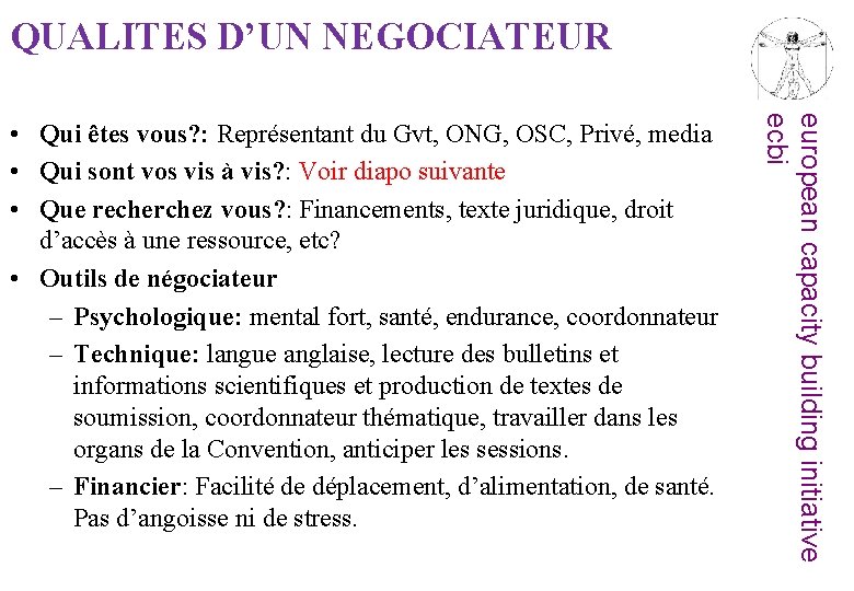 QUALITES D’UN NEGOCIATEUR european capacity building initiative ecbi • Qui êtes vous? : Représentant