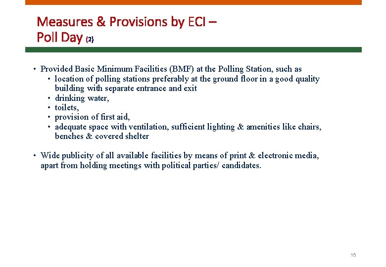 Measures & Provisions by ECI – Poll Day (2) • Provided Basic Minimum Facilities