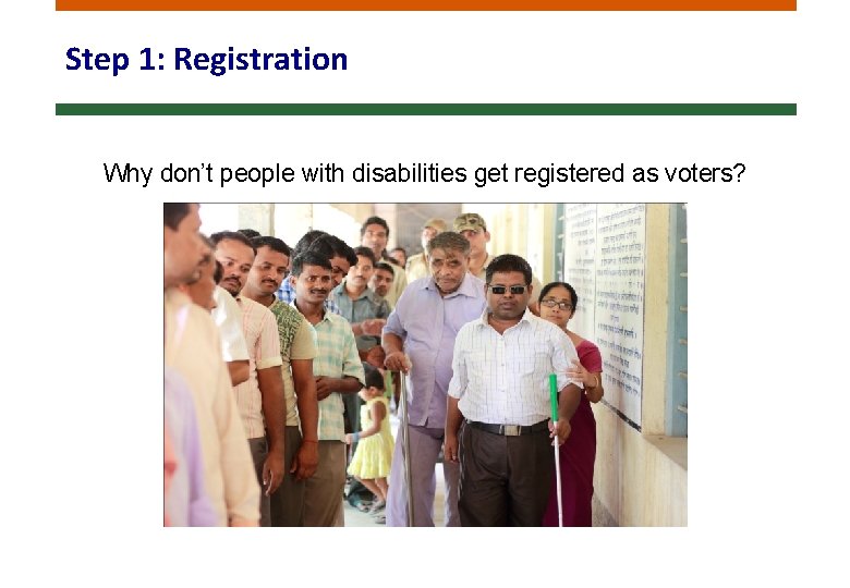 Step 1: Registration Why don’t people with disabilities get registered as voters? 