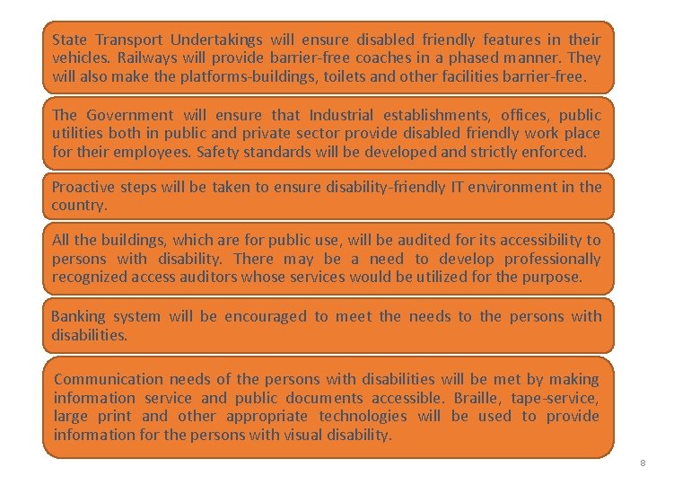 State Transport Undertakings will ensure disabled friendly features in their vehicles. Railways will provide