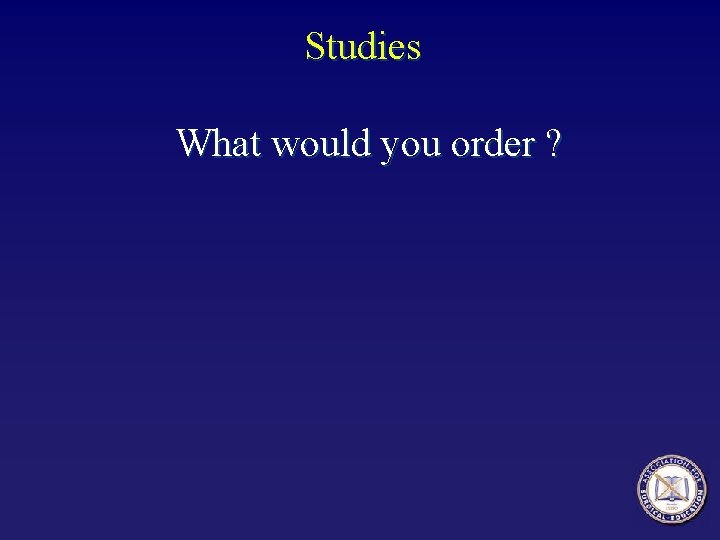 Studies What would you order ? 