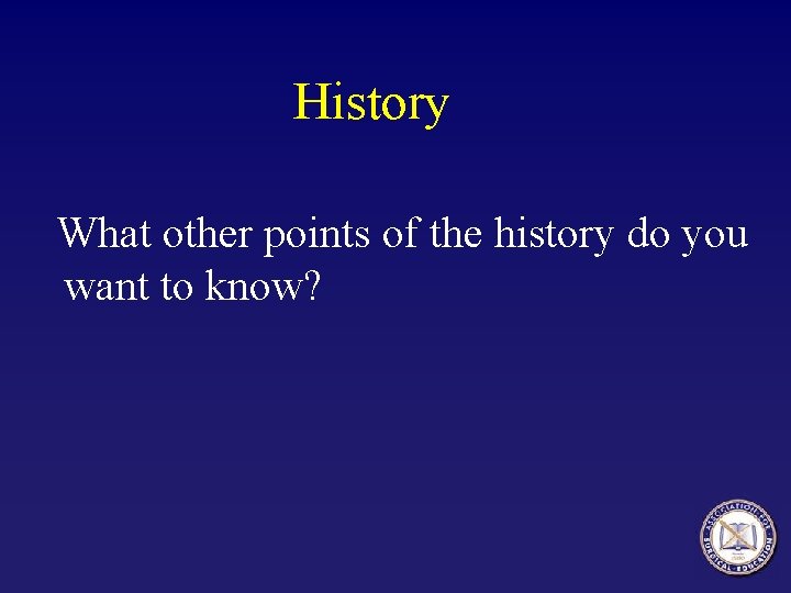 History What other points of the history do you want to know? 