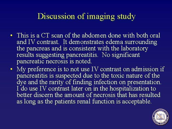 Discussion of imaging study • This is a CT scan of the abdomen done