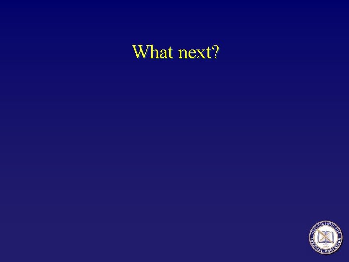 What next? 