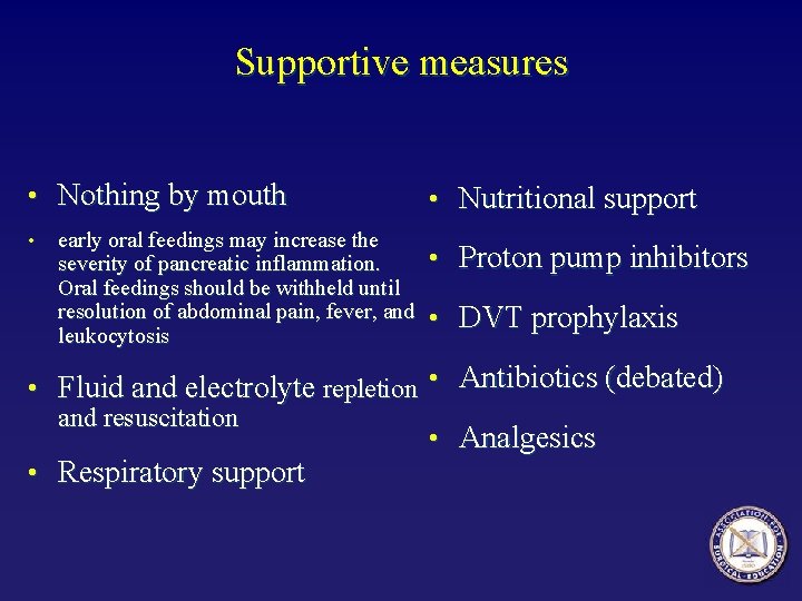 Supportive measures • Nothing by mouth • early oral feedings may increase the severity