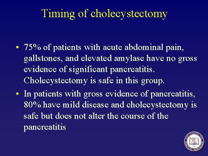 Timing of cholecystectomy • 75% of patients with acute abdominal pain, gallstones, and elevated