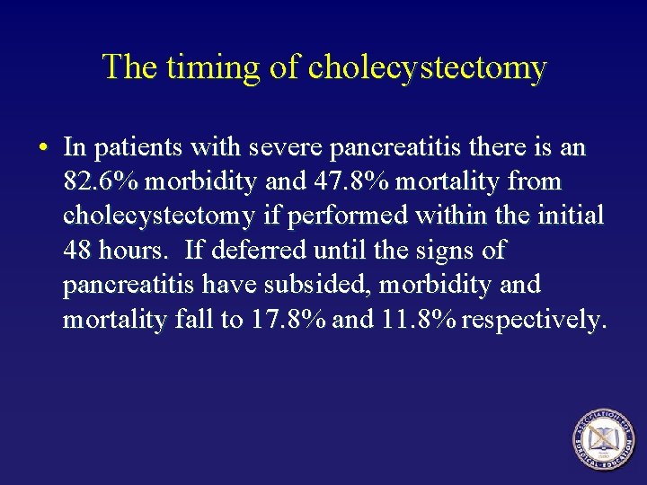 The timing of cholecystectomy • In patients with severe pancreatitis there is an 82.