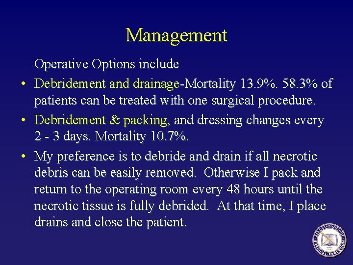 Management • • • Operative Options include Debridement and drainage-Mortality 13. 9%. 58. 3%