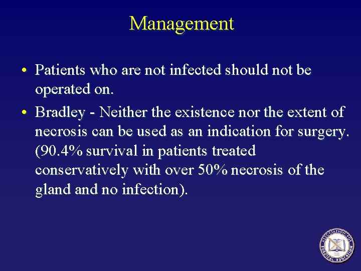 Management • Patients who are not infected should not be operated on. • Bradley