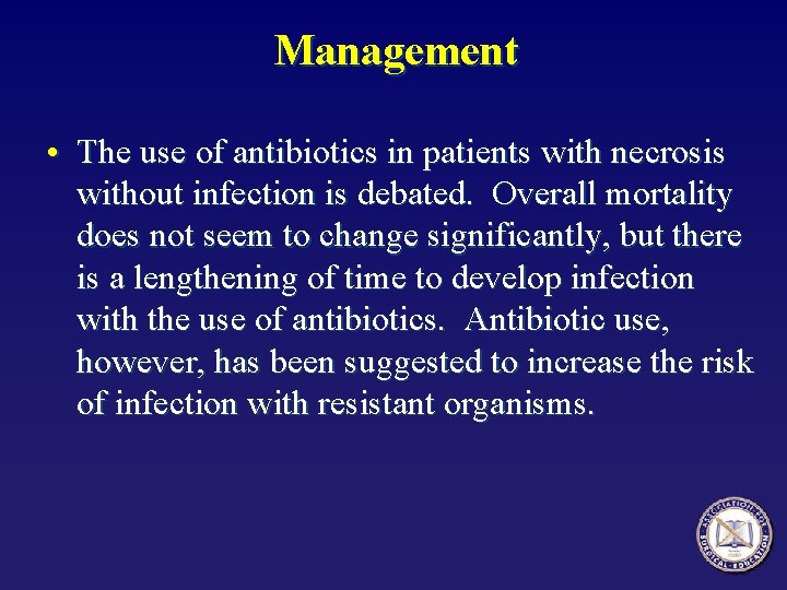 Management • The use of antibiotics in patients with necrosis without infection is debated.
