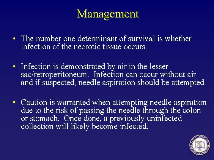 Management • The number one determinant of survival is whether infection of the necrotic