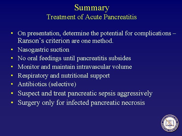 Summary Treatment of Acute Pancreatitis • On presentation, determine the potential for complications –